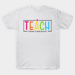 Teach Them to Be Kind Back to School Teacher Women T-Shirt